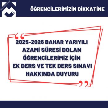 2025-2026 Bahar Yarıyılı Tek Ders Sınavları & Azami Süresi Dolan Öğrencilerimiz için Ek Ders Sı...