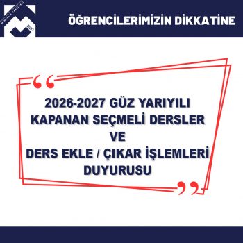 2026-27 Güz Yarıyılı Kapanan Seçmeli Dersler ve Ekle / Çıkar İşlemleri Duyurusu