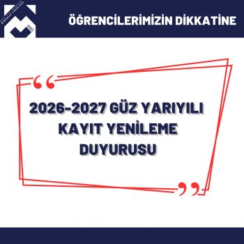 2026-2027 Eğitim Öğretim Yılı Güz Dönemi Kayıt Yenileme İşlemlerine İlişkin Duyuru